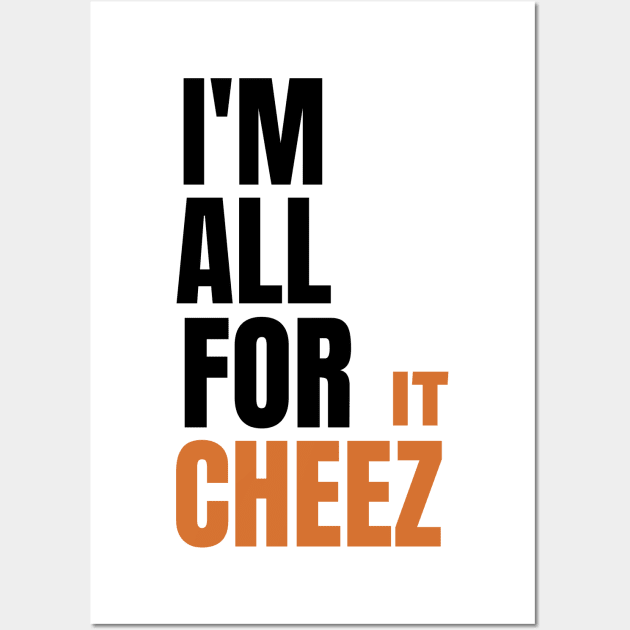 I'm all for cheez-it Wall Art by mksjr